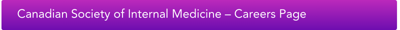 Button with text Canadian Society of Internal Medicine Careers Page
